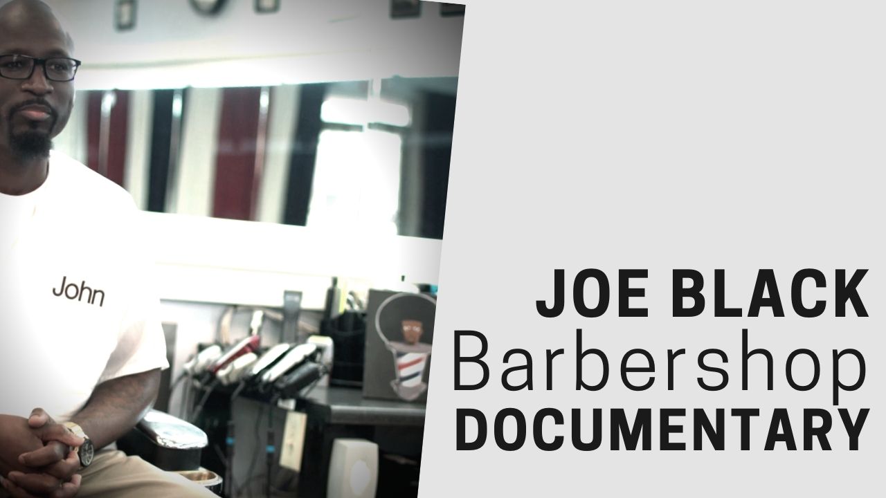 Joe Black Barber Shop Documentary - Joe Black Barbershop